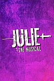 JULIE: The Musical